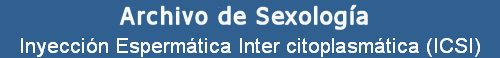 Inyecci�n Esperm�tica Inter citoplasm�tica (ICSI)