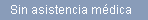 Sin asistencia mdica