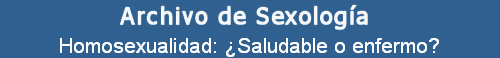 Homosexualidad: Saludable o enfermo?