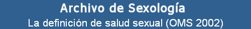 La definicin de salud sexual (OMS 2002)