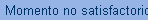Momento no satisfactorio