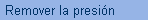 Remover la presin