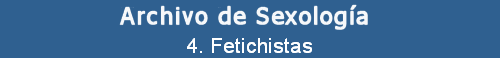 4. Fetichistas