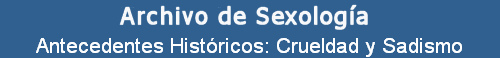 Antecedentes Hist�ricos: Crueldad y Sadismo