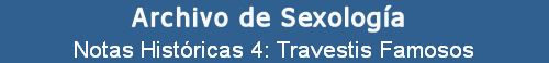 Notas Hist�ricas 4: Travestis Famosos