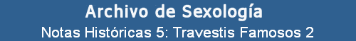 Notas Hist�ricas 5: Travestis Famosos 2
