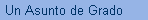 Un Asunto de Grado