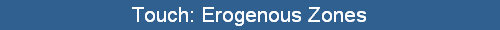 Touch: Erogenous Zones