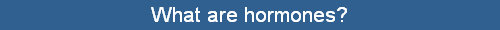 What are hormones?