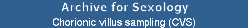 Chorionic villus sampling (CVS)