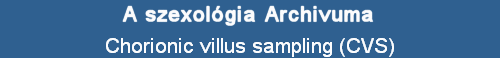 Chorionic villus sampling (CVS)