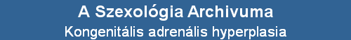 Kongenit�lis adren�lis hyperplasia