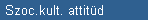 Szoc.kult. attitd
