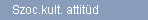 Szoc.kult. attitd