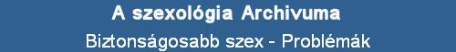 Biztonsgosabb szex - Problmk