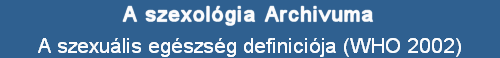 A szexulis egszsg definicija (WHO 2002)