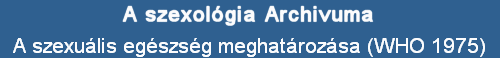 A szexulis egszsg meghatrozsa (WHO 1975)