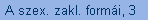 A szex. zakl. formi, 3