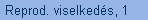 Reprod. viselkeds, 1