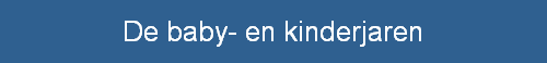 De baby- en kinderjaren