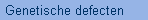 Genetische defecten